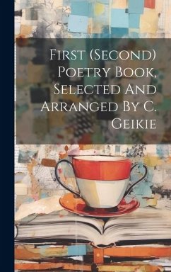 First (second) Poetry Book, Selected And Arranged By C. Geikie - Anonymous