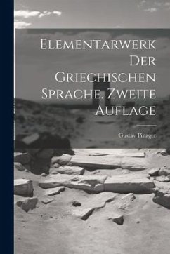 Elementarwerk der griechischen Sprache. Zweite Auflage - Pinzger, Gustav