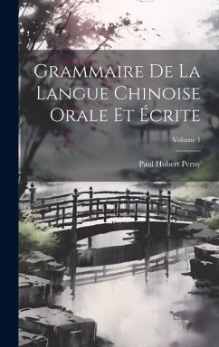 Grammaire De La Langue Chinoise Orale Et Écrite; Volume 1 - Perny, Paul Hubert