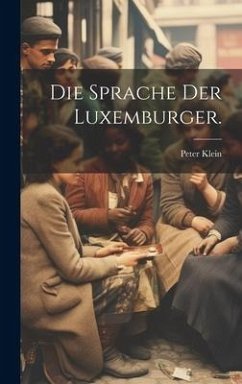 Die Sprache Der Luxemburger. - Klein, Peter