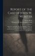 Report of the Case of John W. Webster - Bild 1