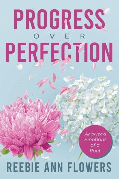 Progress Over Perfection - Flowers, Reebie Ann