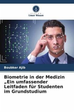 Biometrie in der Medizin ¿Ein umfassender Leitfaden für Studenten im Grundstudium - AJIB, Boubker