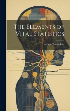 The Elements of Vital Statistics - Newsholme, Arthur