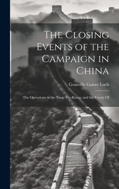 The Closing Events of the Campaign in China - Loch, Granville Gower