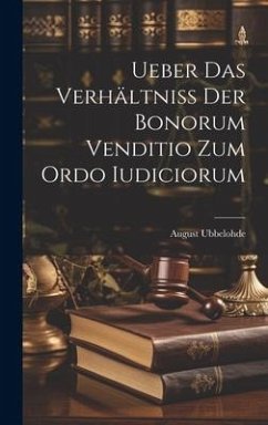 Ueber Das Verhältniss Der Bonorum Venditio Zum Ordo Iudiciorum - Ubbelohde, August