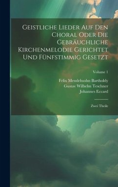 Geistliche Lieder Auf Den Choral Oder Die Gebräuchliche Kirchenmelodie Gerichtet Und Fünfstimmig Gesetzt - Eccard, Johannes