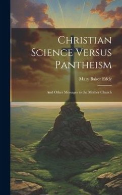 Christian Science Versus Pantheism - Eddy, Mary Baker