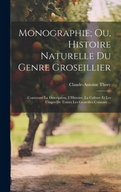 Monographie; Ou, Histoire Naturelle Du Genre Groseillier - Thory, Claude-Antoine