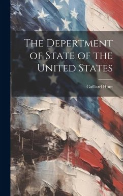 The Depertment of State of the United States - Hunt, Gaillard