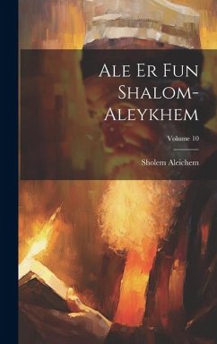Ale er fun Shalom-Aleykhem; Volume 10 - Sholem Aleichem