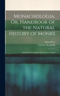 Monachologia, Or, Handbook of the Natural History of Monks - Born, Ignaz; Krasinski, Valerian