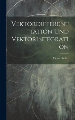 Vektordifferentiation Und Vektorintegration - Fischer, Victor