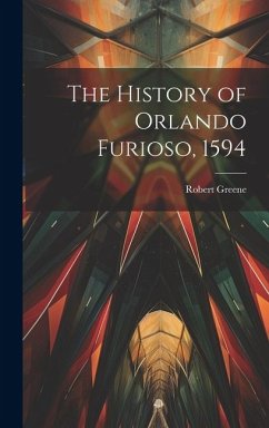 The History of Orlando Furioso, 1594 - Greene, Robert