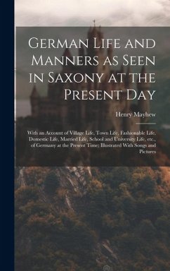 German Life and Manners as Seen in Saxony at the Present Day - Mayhew, Henry