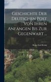 Geschichte Der Deutschen Post Von Ihren Anfängen Bis Zur Gegenwart ...