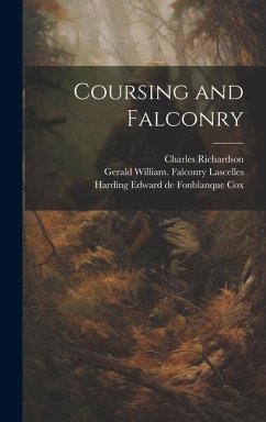 Coursing and Falconry - Richardson, Charles; Cox, Harding Edward De Fonblanque; Lascelles, Gerald William Falconry