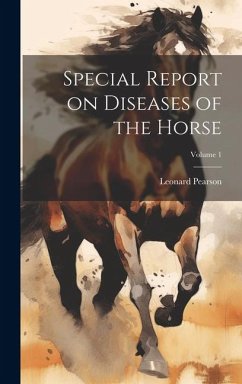 Special Report on Diseases of the Horse; Volume 1 - Pearson, Leonard