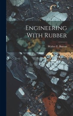 Engineering With Rubber - Burton, Walter E