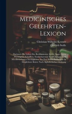 Medicinisches Gelehrten-lexicon - Kestner, Christian Wilhelm; Stolle, Gottlieb