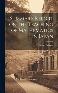 Summary Report on the Teaching of Mathematics in Japan - Fujisawa, Rikitaro