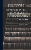 Wissenschaftliche Syntax der Griechischen Sprache