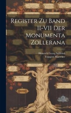 Register zu Band II-VII der Monumenta Zollerana - Maercker, Traugott