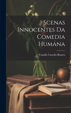 Scenas Innocentes da Comedia Humana - Branco, Camillo Castello