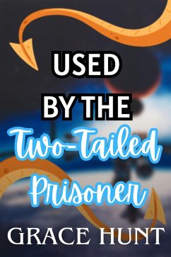 Used by the Two-Tailed Prisoner (The Horny Space Jail Erotica Shorts, #2) (eBook, ePUB) - Hunt, Grace