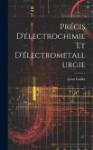 Précis D'électrochimie Et D'électrometallurgie