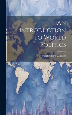 An Introduction to World Politics - Gibbons, Herbert Adams