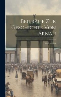 Beiträge Zur Geschichte Von Arnau - Leeder, Carl