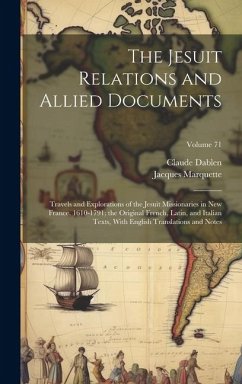 The Jesuit Relations and Allied Documents - Marquette, Jacques; Dablen, Claude
