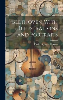 Beethoven With Illustrations and Portraits - Crowest, Frederick James