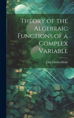 Theory of the Algebraic Functions of a Complex Variable - Fields, John Charles