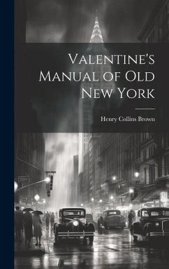 Valentine's Manual of old New York - Brown, Henry Collins