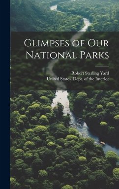 Glimpses of our National Parks - Yard, Robert Sterling