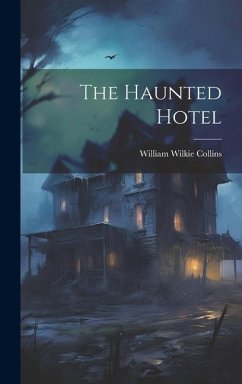 The Haunted Hotel - Collins, William Wilkie