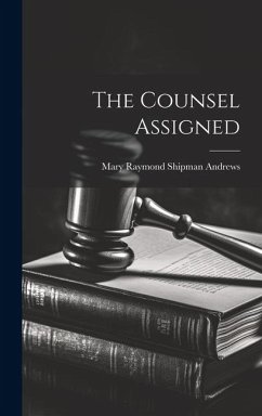 The Counsel Assigned - Andrews, Mary Raymond Shipman