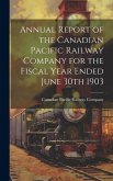 Annual Report of the Canadian Pacific Railway Company for the Fiscal Year Ended June 30th 1903