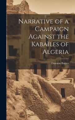 Narrative of a Campaign Against the Kabaïles of Algeria - Borrer, Dawson