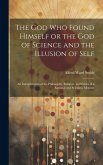 The God who Found Himself or the god of Science and the Illusion of Self