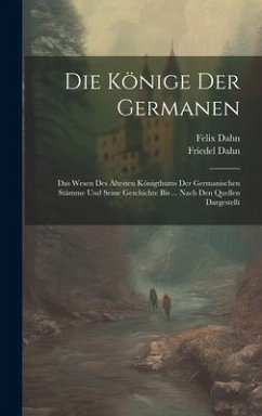Die Könige Der Germanen - Dahn, Felix; Dahn, Friedel