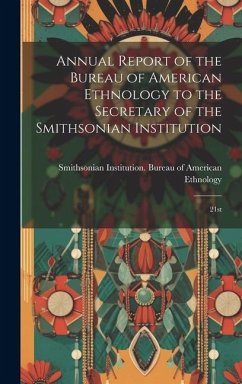 Annual Report of the Bureau of American Ethnology to the Secretary of the Smithsonian Institution