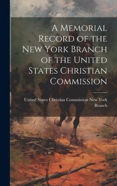 A Memorial Record of the New York Branch of the United States Christian Commission - States Christian Commission New York