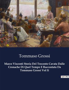 Marco Visconti Storia Del Trecento Cavata Dalle Cronache Di Quel Tempo E Raccontata Da Tommaso Grossi Vol Ii - Grossi, Tommaso