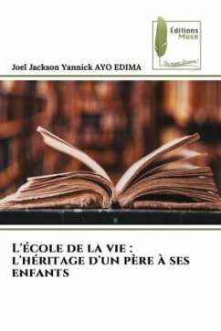 L'école de la vie : l'héritage d'un père à ses enfants - AYO EDIMA, Joel Jackson Yannick