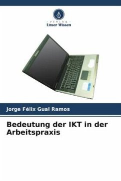 Bedeutung der IKT in der Arbeitspraxis - Gual Ramos, Jorge Félix
