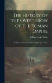 The History of the Overthrow of the Roman Empire