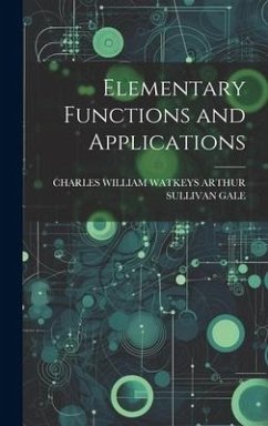 Elementary Functions and Applications - Arthur Sullivan Gale, Charles William